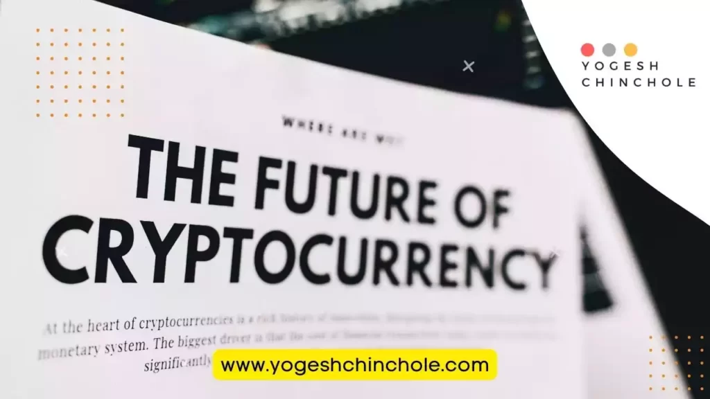The Future of Cryptocurrency, The Future of Cryptocurrencies, The Future of Cryptocurrency by Yogesh Chinchole, Yogesh Chinchole