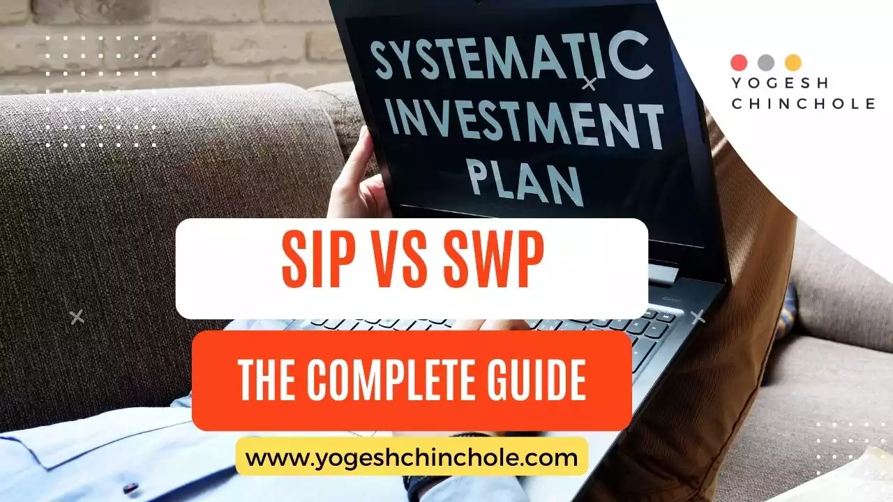 SIP vs SWP: A Comprehensive guide to investing and Withdrawing from Mutual Funds 2023